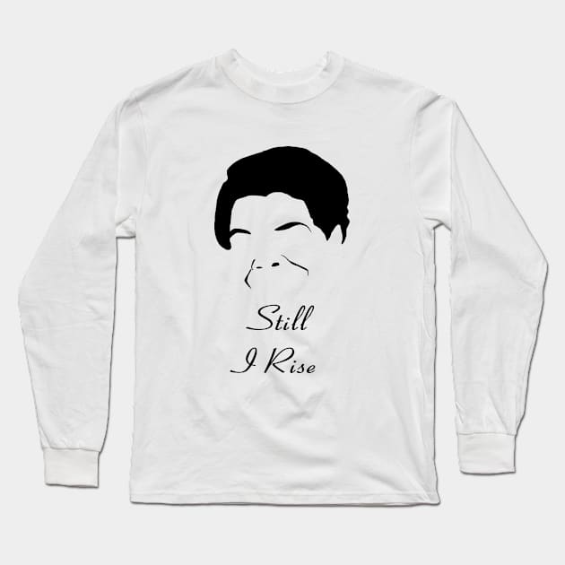 Maya Angelou Still I Rise Long Sleeve T-Shirt by PoetandChef